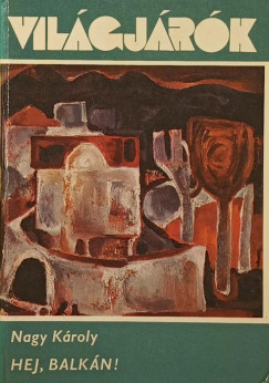 Nagy Károly - Hej, Balkán!
