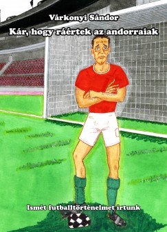 Vrkonyi Sndor - Kr, hogy rrtek az andorraiak