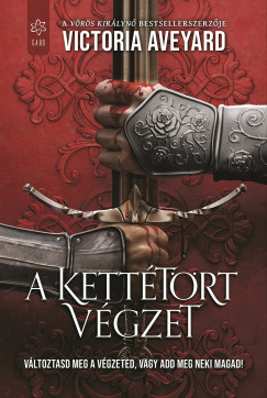 Victoria Aveyard - A ketttrt vgzet