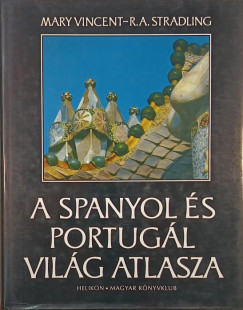 R. A. Stradling - Mary Vincent - A spanyol s portugl vilg atlasza