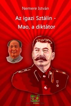 Nemere István - Az igazi Sztálin - Mao, a diktátor