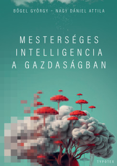 Bgel Gyrgy - Mestersges intelligencia a gazdasgban