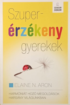 Elaine N. Aron - Szuperérzékeny gyerekek