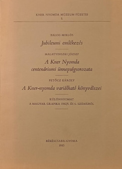 Balog Miklós - Malatyinszki József - Petőcz Károly - A Kner Nyomdaipari Múzeum füzetei 5.