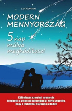 L.M. Adrian - Modern Mennyorszg - 5 nap mlva meghdtasz!