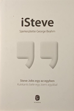 George Beahm  (Szerk.) - iSteve - Steve Jobs egy az egyben