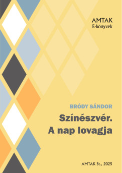 Bródy Sándor - Színészvér. A nap lovagja