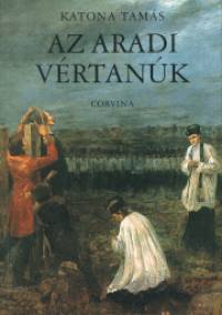 Katona Tams  (Szerk.) - Az aradi vrtank