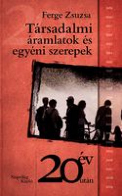 Ferge Zsuzsa - Trsadalmi ramlatok s egyni szerepek. Adalkok a rendszerstruktra s a trsadalmi struktra talakulsnak dinamikjhoz