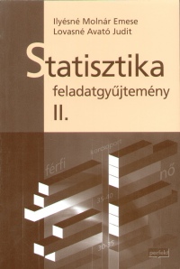 Ilysn Molnr Emese - Lovasn Avat Judit - Statisztika feladatgyjtemny II.
