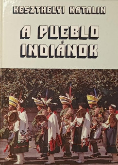 Keszthelyi Katalin - A pueblo indiánok