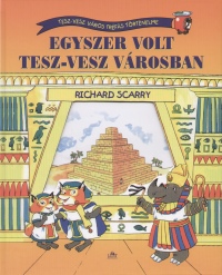 Richard Scarry - Egyszer volt Tesz-vesz vrosban