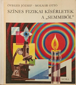 Öveges József - Színes fizikai kísérletek a "semmiből"