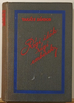 Takáts Sándor - Régi idők, régi emberek