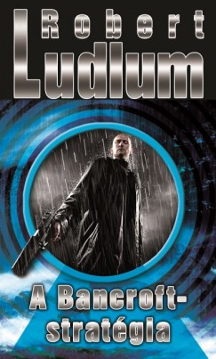 Robert Ludlum - A Bancroft-stratgia