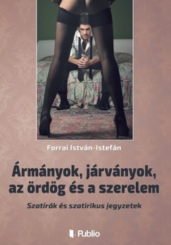 Forrai Istvn - rmnyok, jrvnyok, az rdg s a szerelem - Szatrk s szatirikus jegyzetek