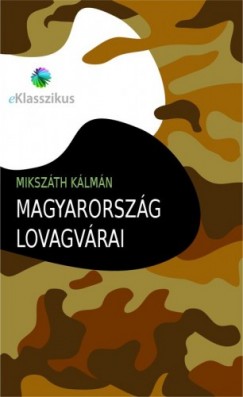 Mikszth Klmn - Magyarorszg lovagvrai