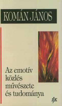 Komn Jnos - Az emotv kzls mvszete s tudomnya