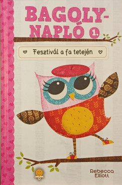 Rebecca Elliott - Bagolynapl� 1. - Fesztiv�l a fa tetej�n