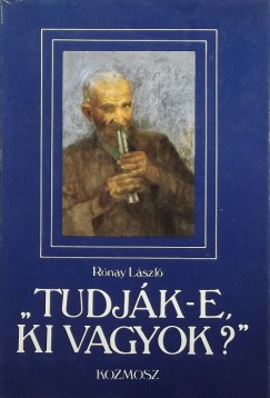 Rnay Lszl - "Tudjtok-e ki vagyok?"