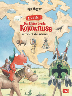 Ingo Siegner - Der kleine Drache Kokosnuss erforscht die Indianer