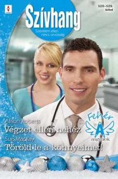 Sue MacKay Alison Roberts - Szvhang 528-529. (Vgzet ellen nehz, Trld le a knnyeimet!)