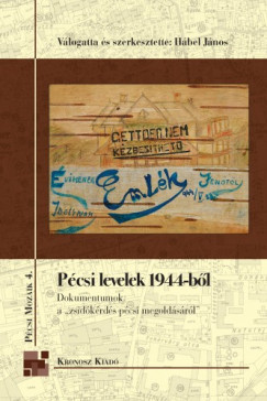 Hbel Jnos  (szerk.) - Pcsi levelek 1944-bl