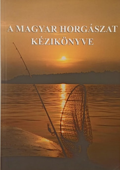 Oggolder Gergely  (Szerk.) - A magyar horgszat kziknyve