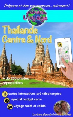 Olivier Rebiere Cristina Rebiere - eGuide Voyage: Thailande Centre et Nord - D�couvrez le centre et le nord de la Tha?lande, la perle de l'Asie, gr�ce ? plus de 200 photos, bons plans et liens utiles !