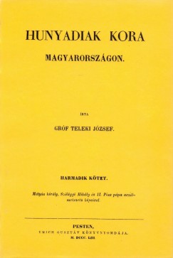 Grf Teleki Jzsef - Hunyadiak kora Magyarorszgon III.