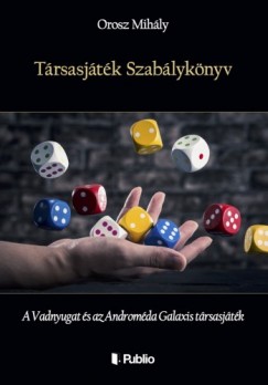 Orosz Mihály - Társasjáték Szabálykönyv - A Vadnyugat és az Androméda Galaxis társasjáték
