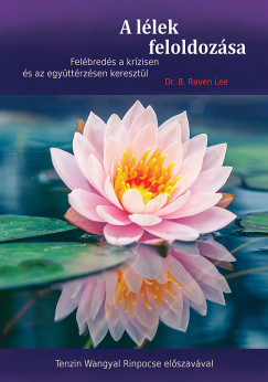 Dr. B. Raven Lee - A llek feloldozsa