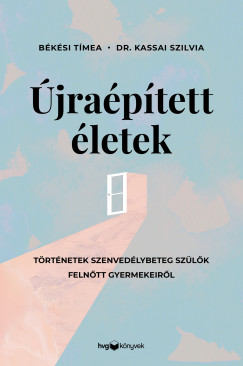 Kassai Szilvia - jraptett letek - Trtnetek szenvedlybeteg szlk felntt gyermekeirl