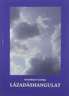 Szerednyei Gyrgy - Lzadshangulat