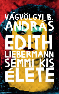 Vgvlgyi B. Andrs - Edith Liebermann semmi kis lete