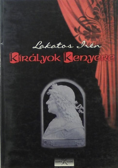 Lakatos Irn - Kirlyok kenyere