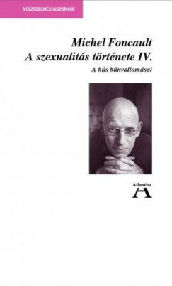 Michel Foucault - Mikls Tams  (Szerk.) - Moldvay Tams  (Szerk.) - A szexualits trtnete IV.