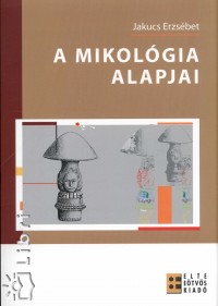 Jakucs Erzsbet - A mikolgia alapjai