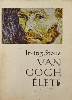Irving Stone - Van Gogh élete