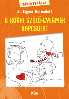 Dr. Eigner Bernadett - Jtkterpia 1. - A korai szl-gyermek kapcsolat
