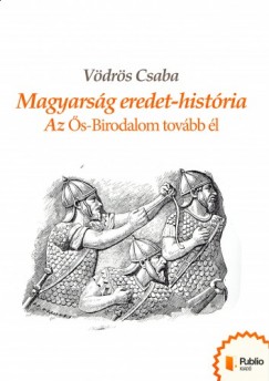 Vdrs Csaba - Magyarsg eredet-histria