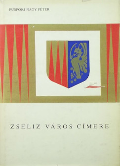 Pspki Nagy Pter - Zseliz vros cmere