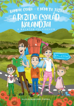 Kamps Csaba - S. Nmeth Jzsef - A Rezeda csald kalandjai a Balaton-felvidken