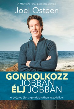 Joel Osteen - Gondolkozz Jobban lj Jobban