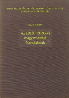 Sikls Andrs - Az 1918-1919. vi magyarorszgi forradalmak