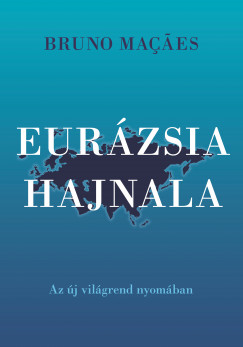 Bruno Macaes - Eurzsia hajnala