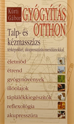 K�rti G�bor - Gy�gy�t�s otthon - Talp- �s k�zmassz�zs t�rk�pekkel, akupressz�r�s meridi�nokkal