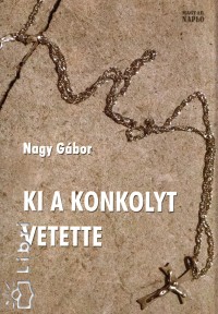 Nagy Gbor - Ki a konkolyt vetette