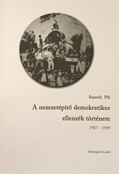Szeredi Pl - A nemzetpt demokratikus ellenzk trtnete 1987-1989