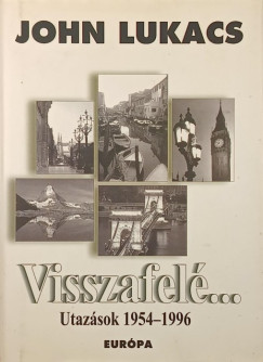 John Lukacs - Visszafelé...